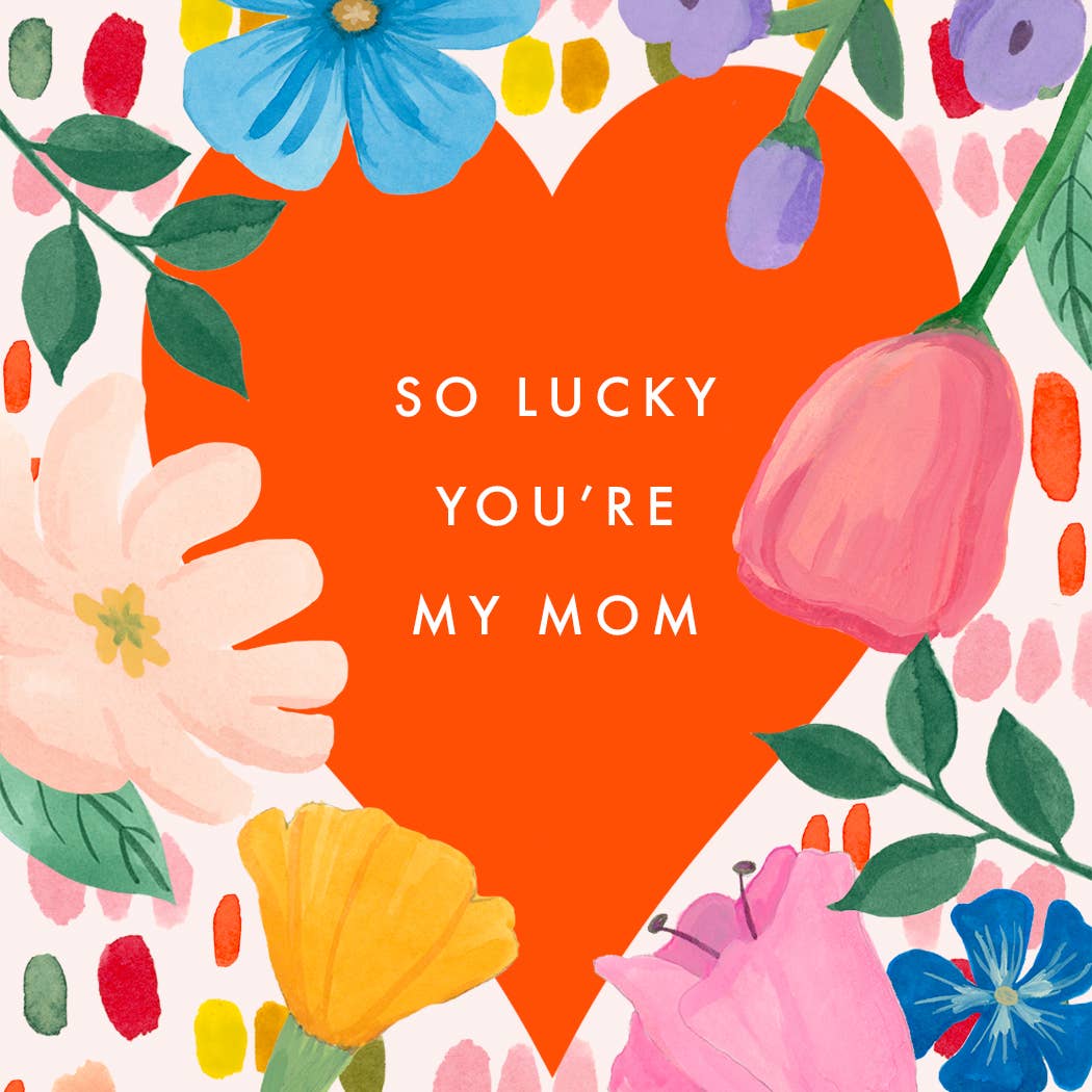 So Lucky You're My Mom Card